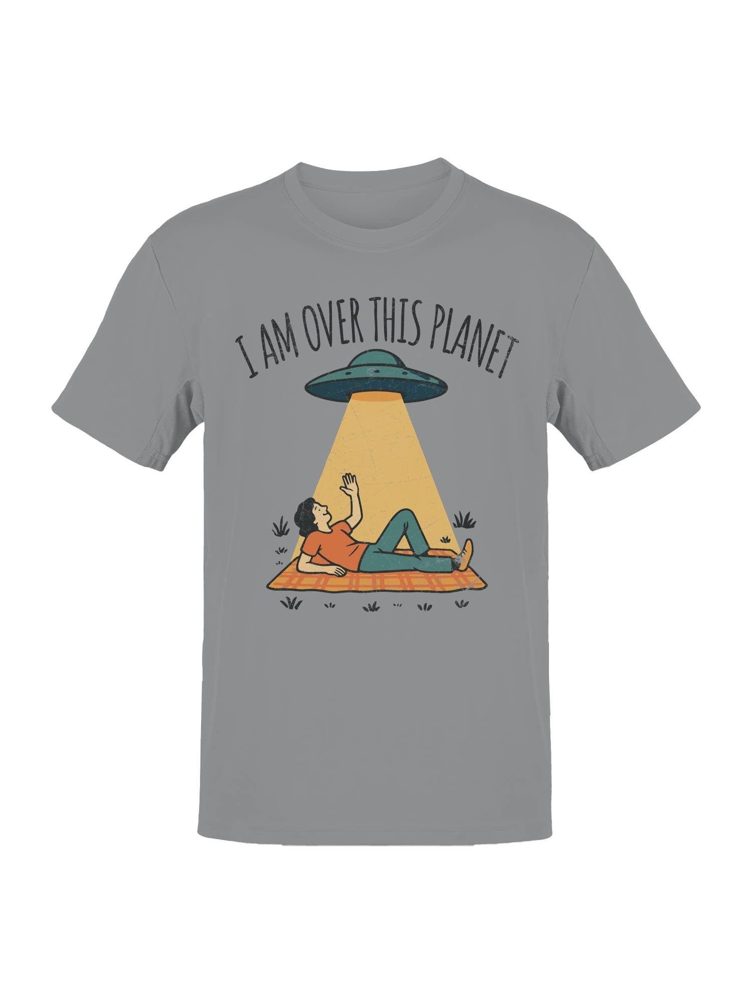 Alien Abduction: "I Am Over This Planet Men's T-Shirt Hoodie, Sweatshirt | PodTeesHub.com
