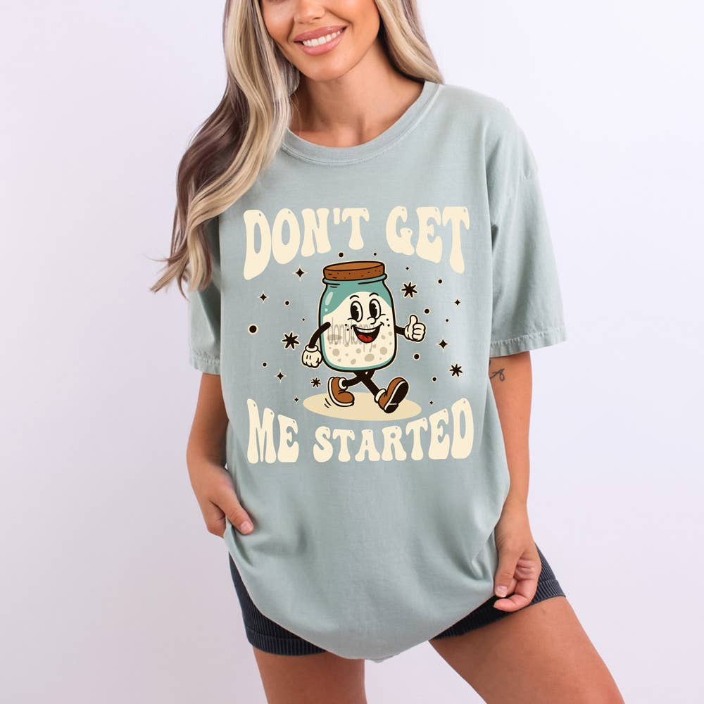Don't Get Me Started Tee Hoodie, Sweatshirt | PodTeesHub.com