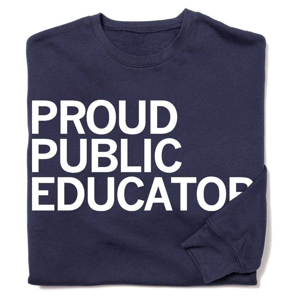 Proud Public Educator Crew Sweatshirt T-Shirts, Hoodie | PodTeesHub.com