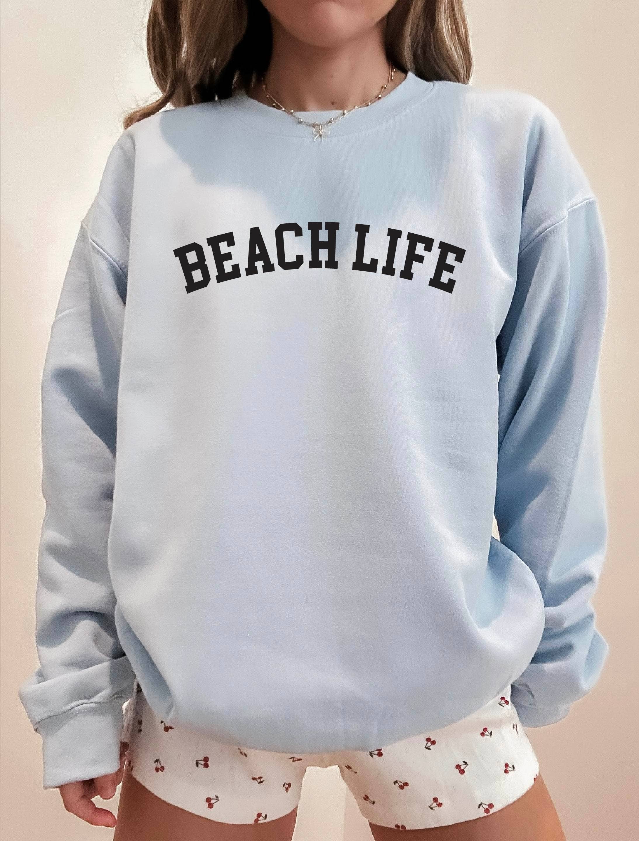 Beach Life Sweatshirt, Graphic Sweatshirt, Coastal T-Shirts, Hoodie | PodTeesHub.com