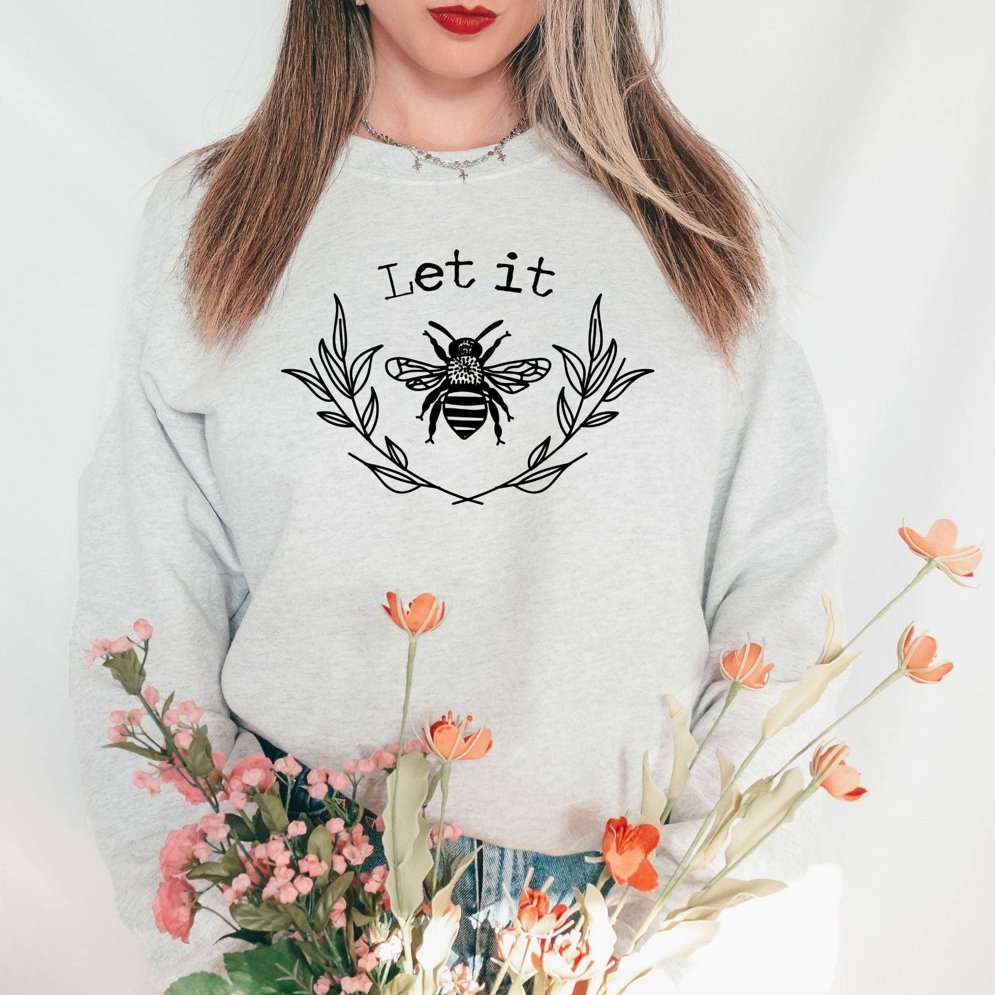 Let It Be Bumble Bee Gildan Crewneck Sweatshirt or Hoodie T-Shirts | PodTeesHub.com