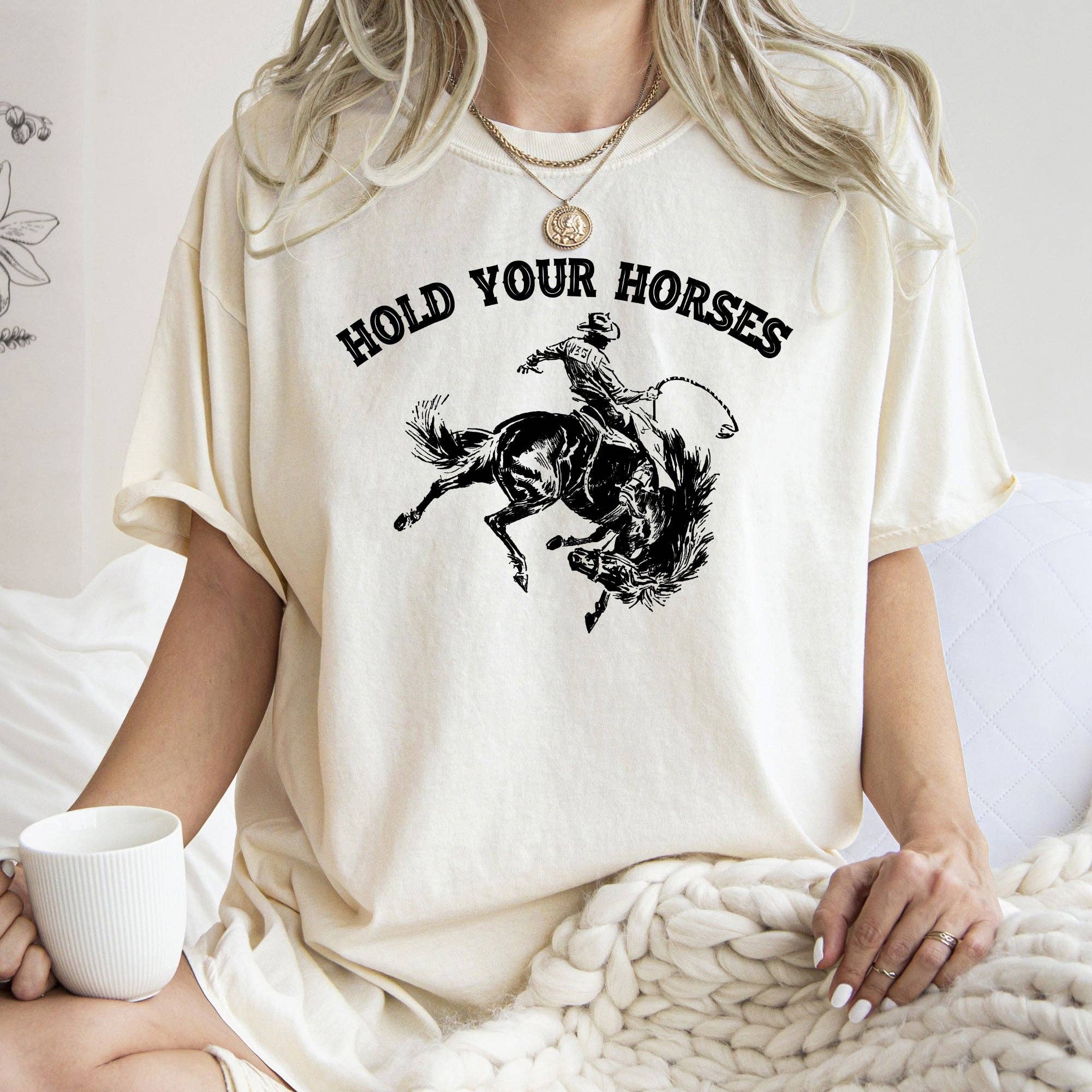 Hold Your Horses, Broncorider, Rodeo, Cowboy, Western, Country, Cowgirl, Tshirt Hoodie, Sweatshirt | PodTeesHub.com