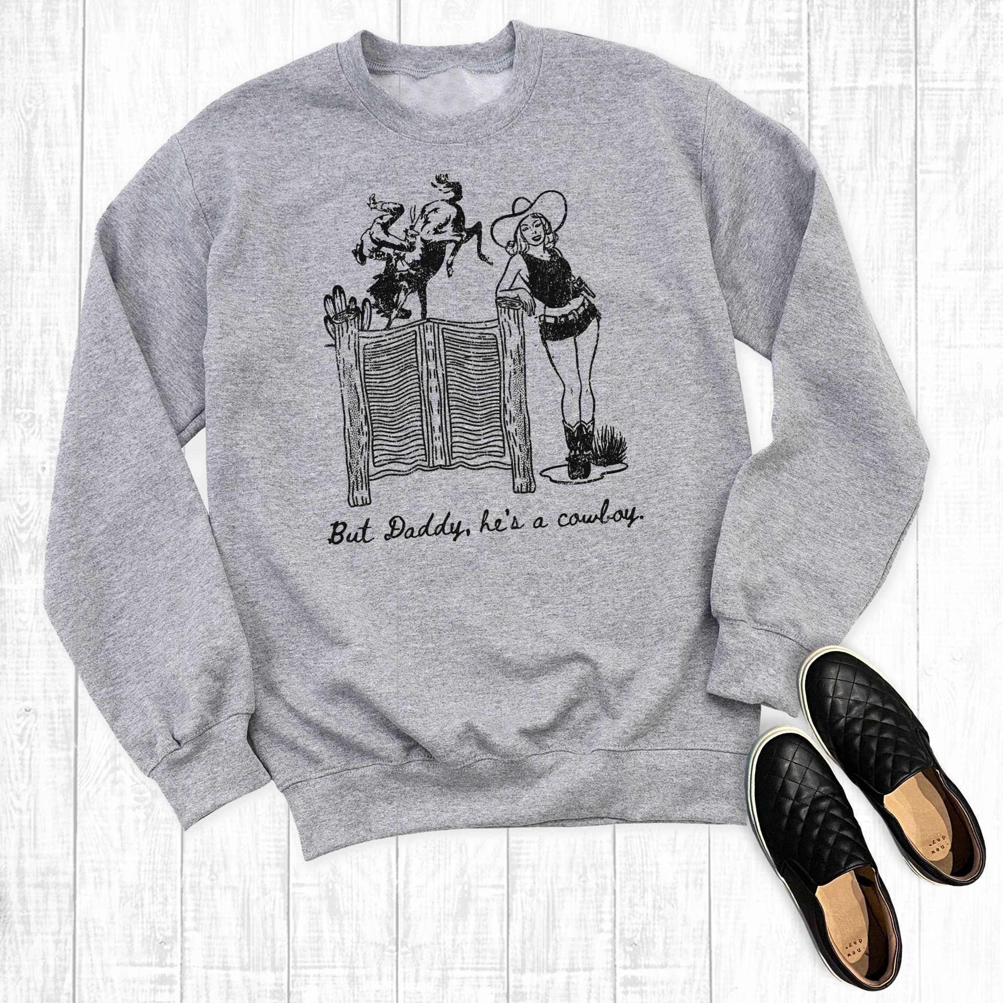 Western But Daddy He's A Cowboy Sweatshirt T-Shirts, Hoodie | PodTeesHub.com