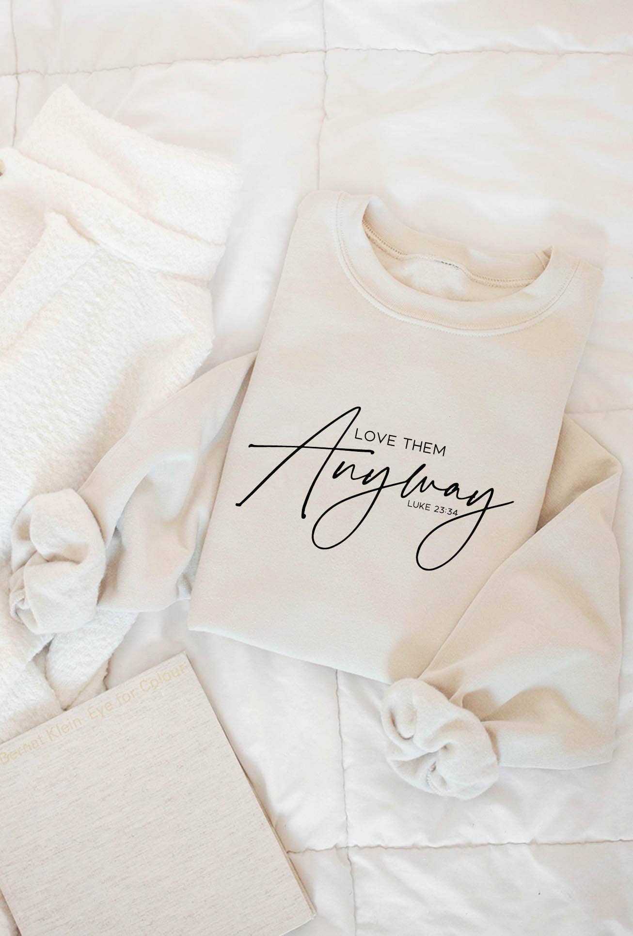 Love Them Anyway Luke 23:34  Graphic Sweatshirt T-Shirts, Hoodie | PodTeesHub.com