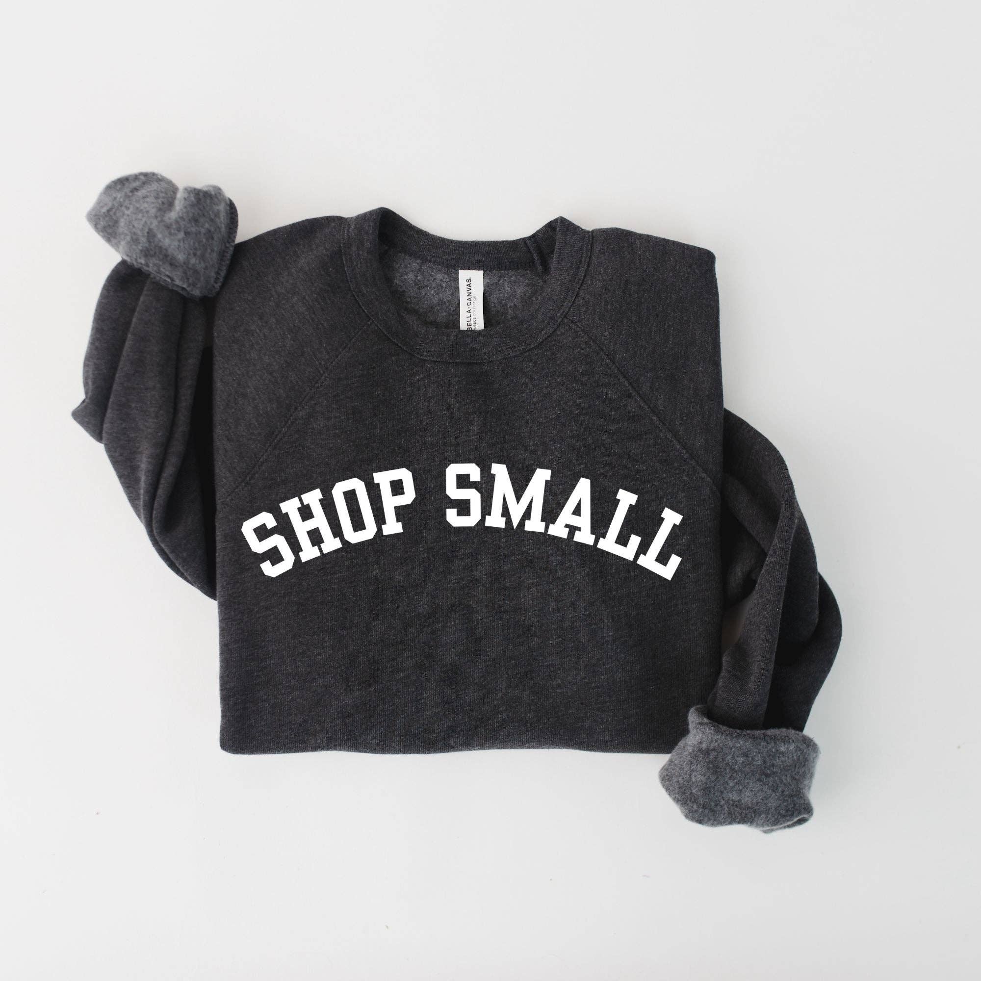 Shop Small Sweatshirt *Unisex Fit* T-Shirts, Hoodie | PodTeesHub.com