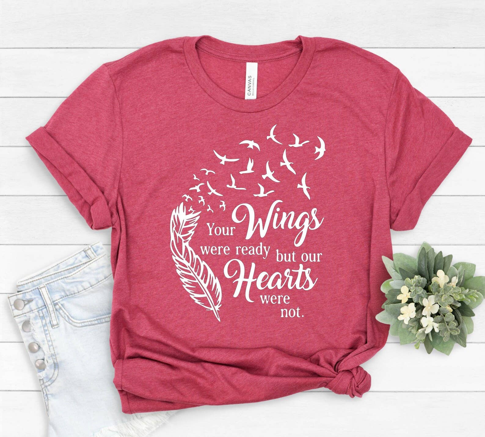 Your Wings Were Ready But My Hearts Were Not T-Shirt Hoodie, Sweatshirt | PodTeesHub.com