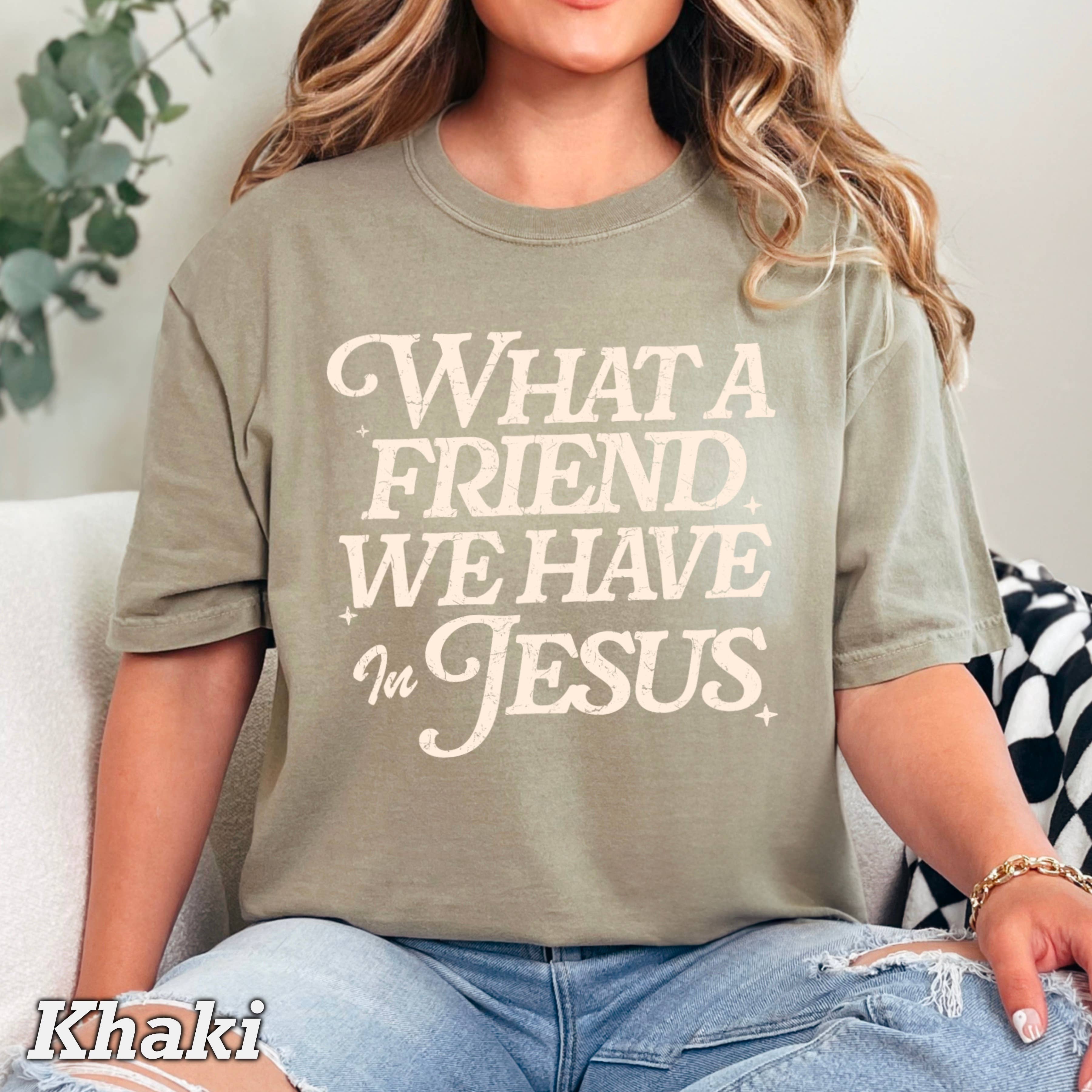What A Friend We Have in Jesus  Shirt |  Comfort Colors Hoodie, Sweatshirt | PodTeesHub.com