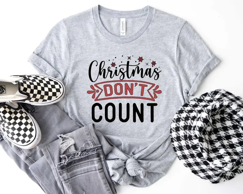 Christmas Don't Count T-Shirt Hoodie, Sweatshirt | PodTeesHub.com