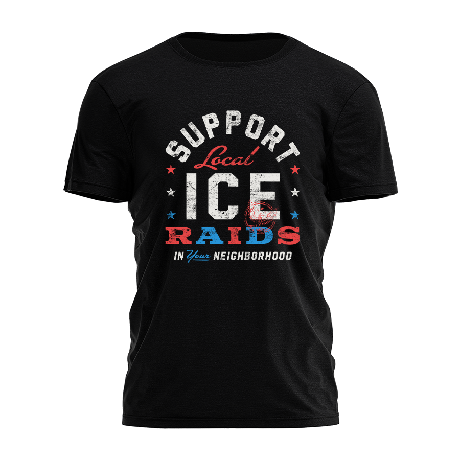 Support Local Ice Raids Tee - 3532 Hoodie, Sweatshirt | PodTeesHub.com