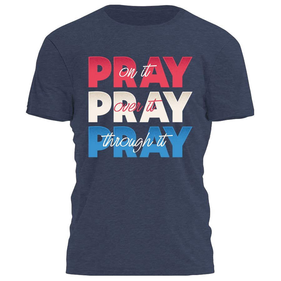 Pray Pray Pray Tee - 4170 Hoodie, Sweatshirt | PodTeesHub.com