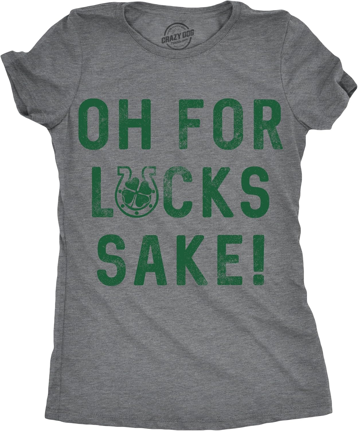 Womens Oh for Lucks Sake T Shirt Funny Shamrock Clover Cool Saint Patricks Day