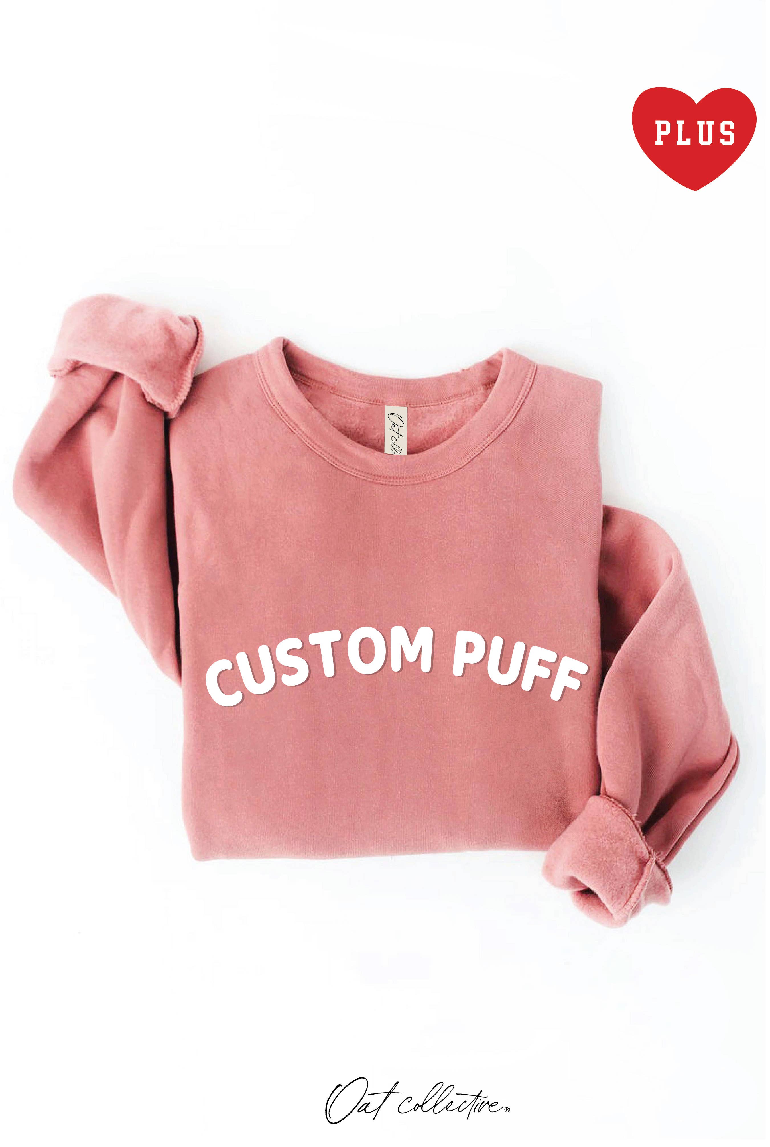 Custom Puff Design Plus Graphic Sweatshirt T-Shirts, Hoodie | PodTeesHub.com