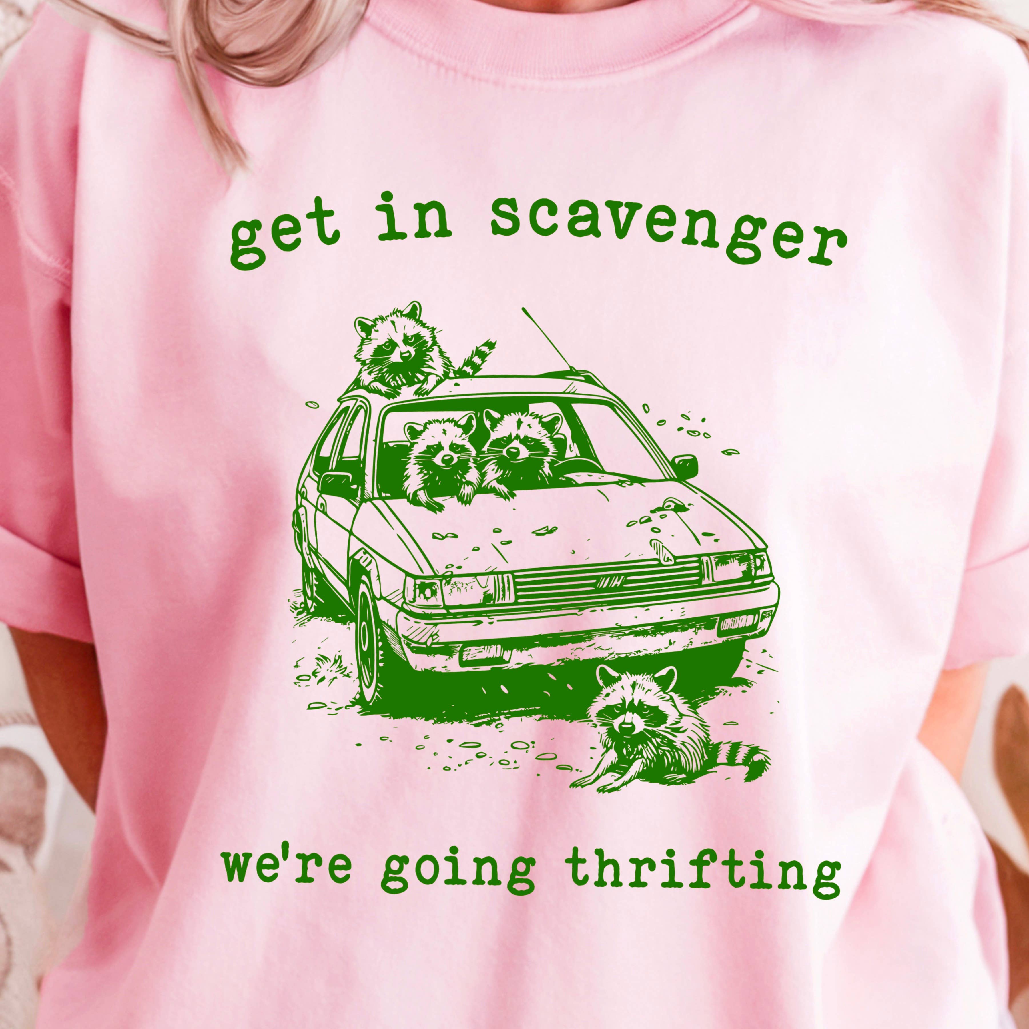 Women's Graphic Tee | Get in Scavenger We're Going | Gildan Hoodie, Sweatshirt | PodTeesHub.com