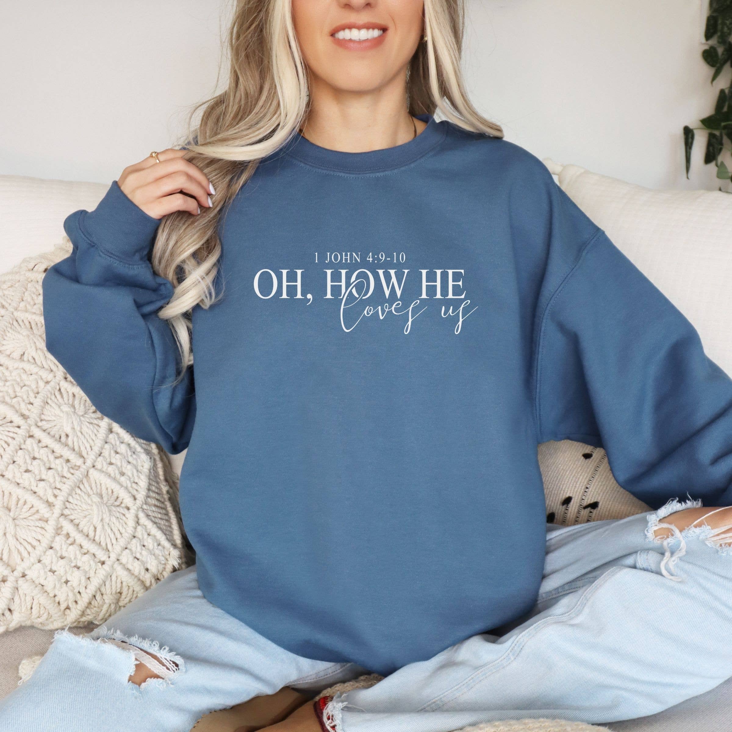 Oh How He Loves Us Graphic Sweatshirt - Spring Western T-Shirts, Hoodie | PodTeesHub.com