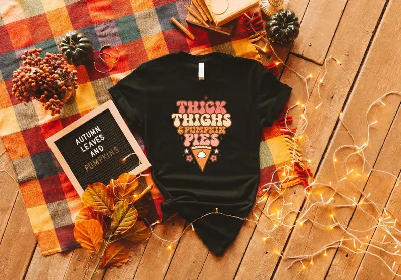 Thick Thighs and Pumpkin Pies T-Shirt Hoodie, Sweatshirt | PodTeesHub.com