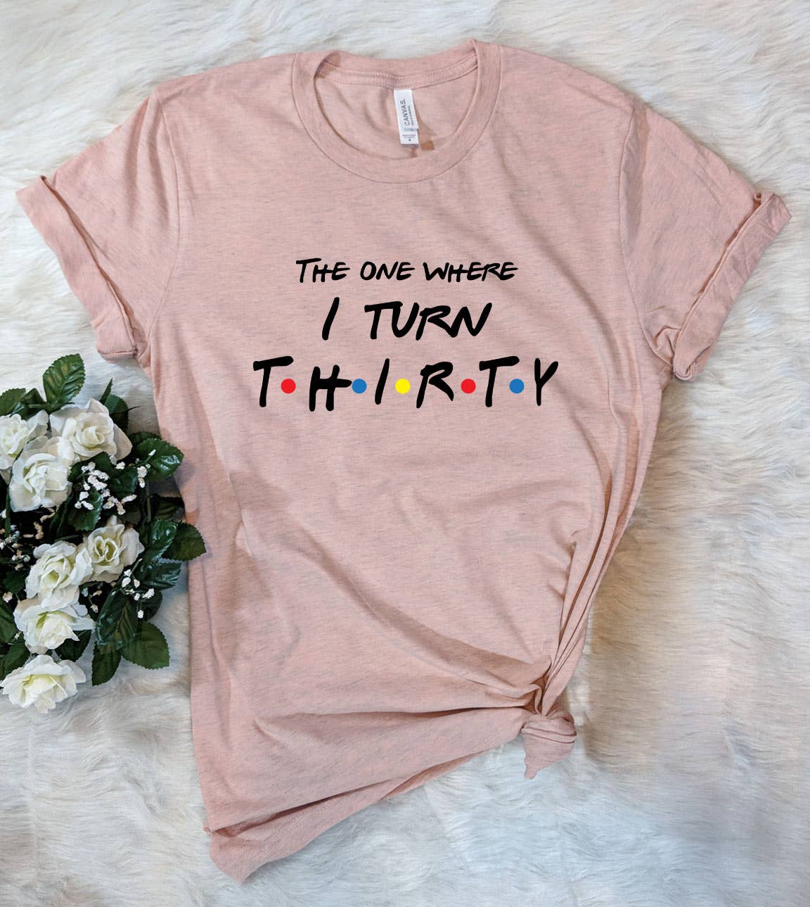 The One Where I Turn - Cute Thirty Birthday Fun T-Shirt Hoodie, Sweatshirt | PodTeesHub.com