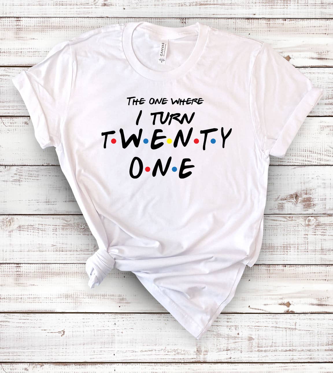 The One Where I Turn 21 - Cute 21st Birthday Fun T-Shirt Hoodie, Sweatshirt | PodTeesHub.com