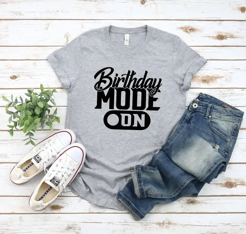 Birthday Mode On T-Shirt Hoodie, Sweatshirt | PodTeesHub.com