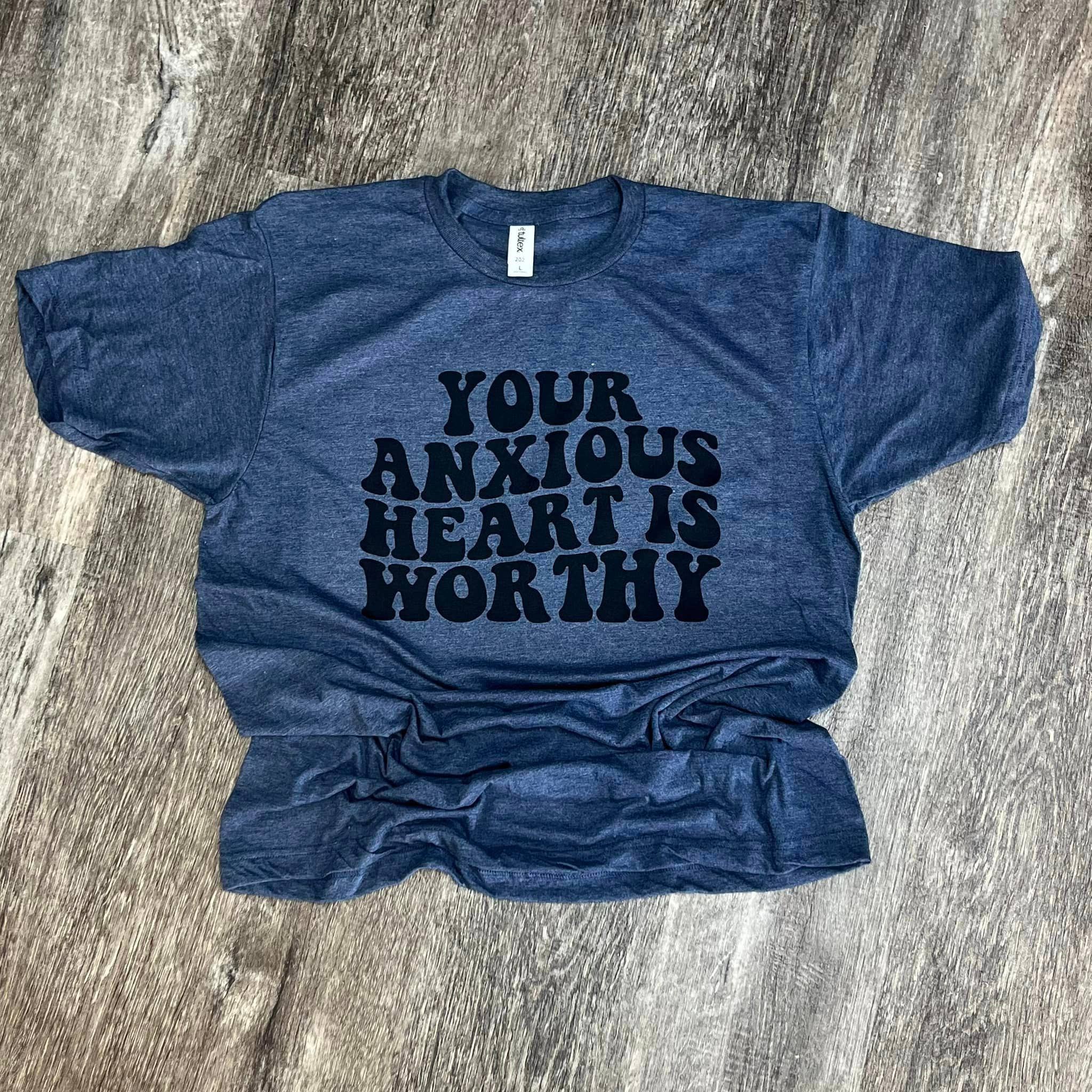 Your Anxious Heart Is Worthy On Heather Navy Tee Hoodie, Sweatshirt | PodTeesHub.com