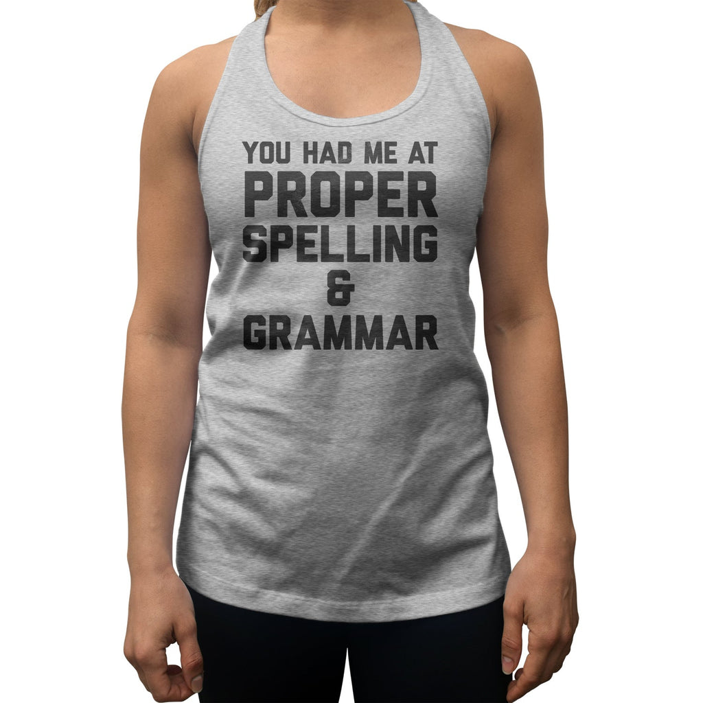 Women's You Had Me At Proper Spelling And Grammar Racerback Tank Top