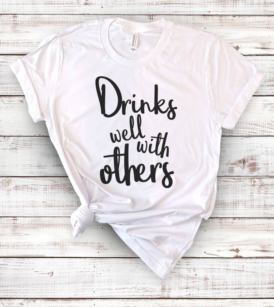 Drinks Well with Others - Funny Alcohol Sassy Fun T-Shirt Hoodie, Sweatshirt | PodTeesHub.com