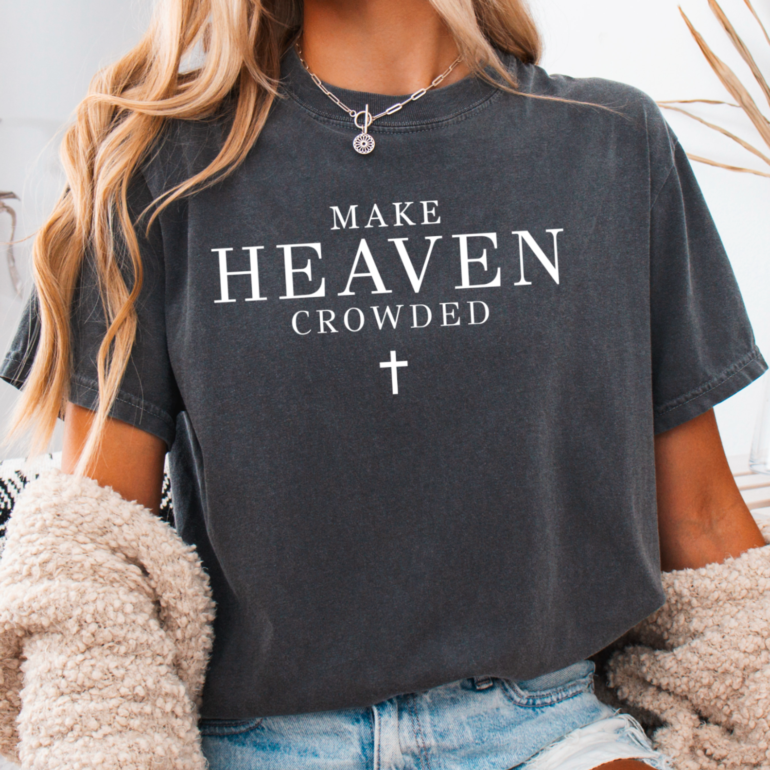 Make Heaven Crowded Christian Graphic Shirt | Comfort Color Hoodie, Sweatshirt | PodTeesHub.com