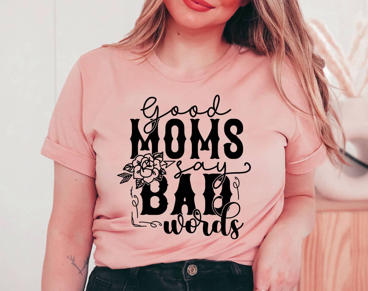 Good Moms Say Bad Words - Funny Mother's Day T-Shirt Hoodie, Sweatshirt | PodTeesHub.com