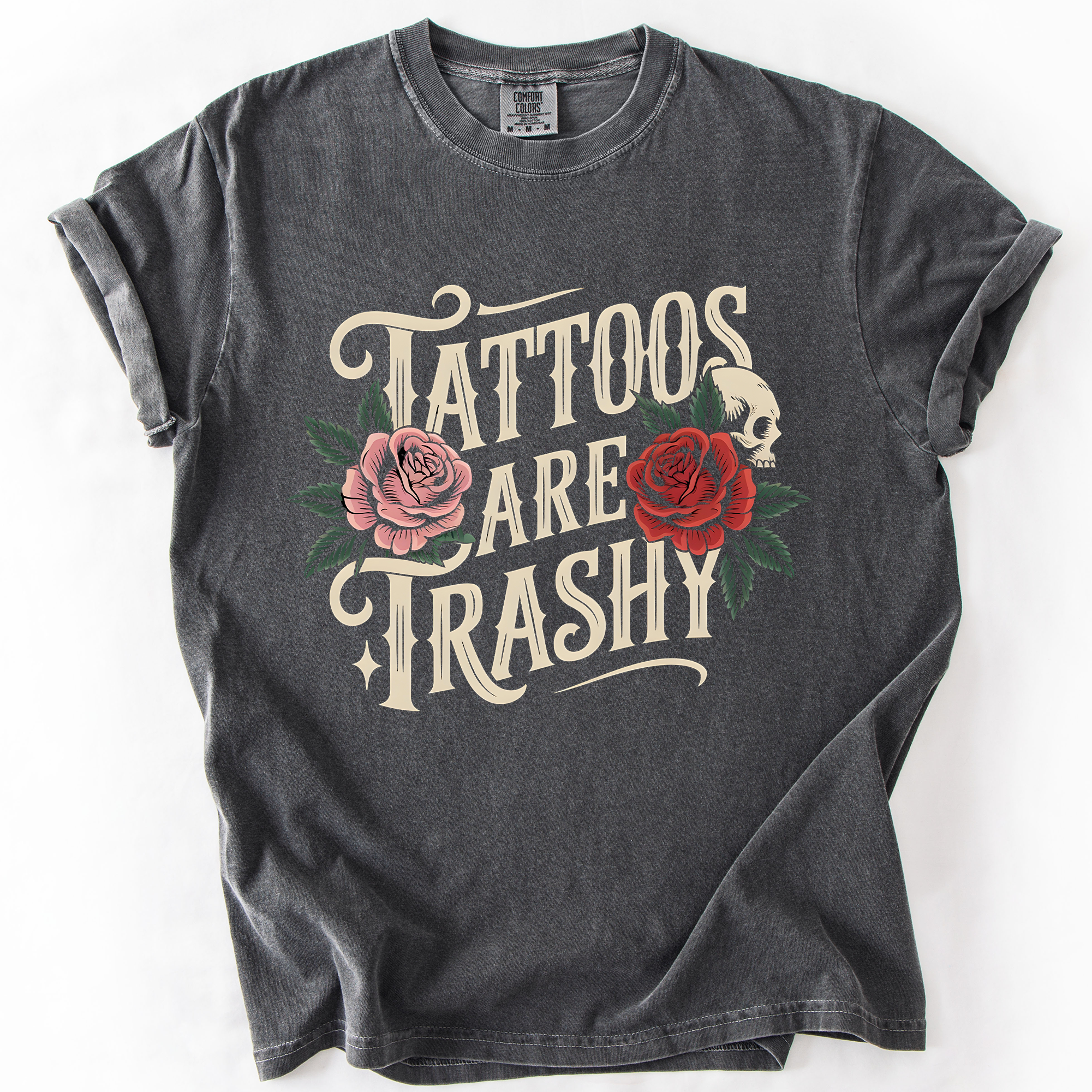 Tattoos Are Trashy, Funny, Sarcastic, Comfort Colors T-Shirt Hoodie, Sweatshirt | PodTeesHub.com