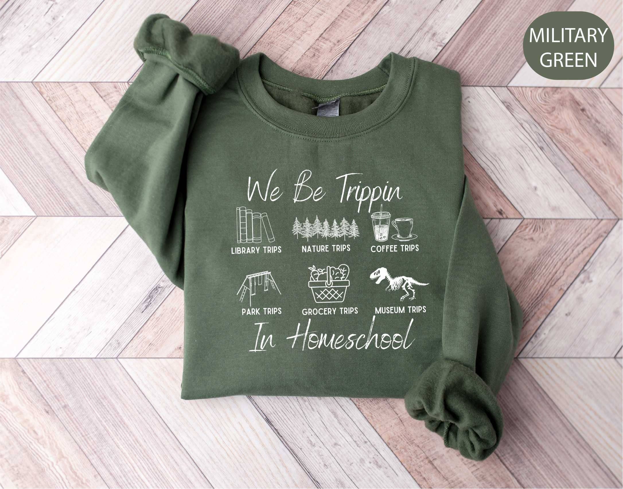 We Be Trippin in Homeschool Sweatshirt, Tutor Mom Gift T-Shirts, Hoodie | PodTeesHub.com