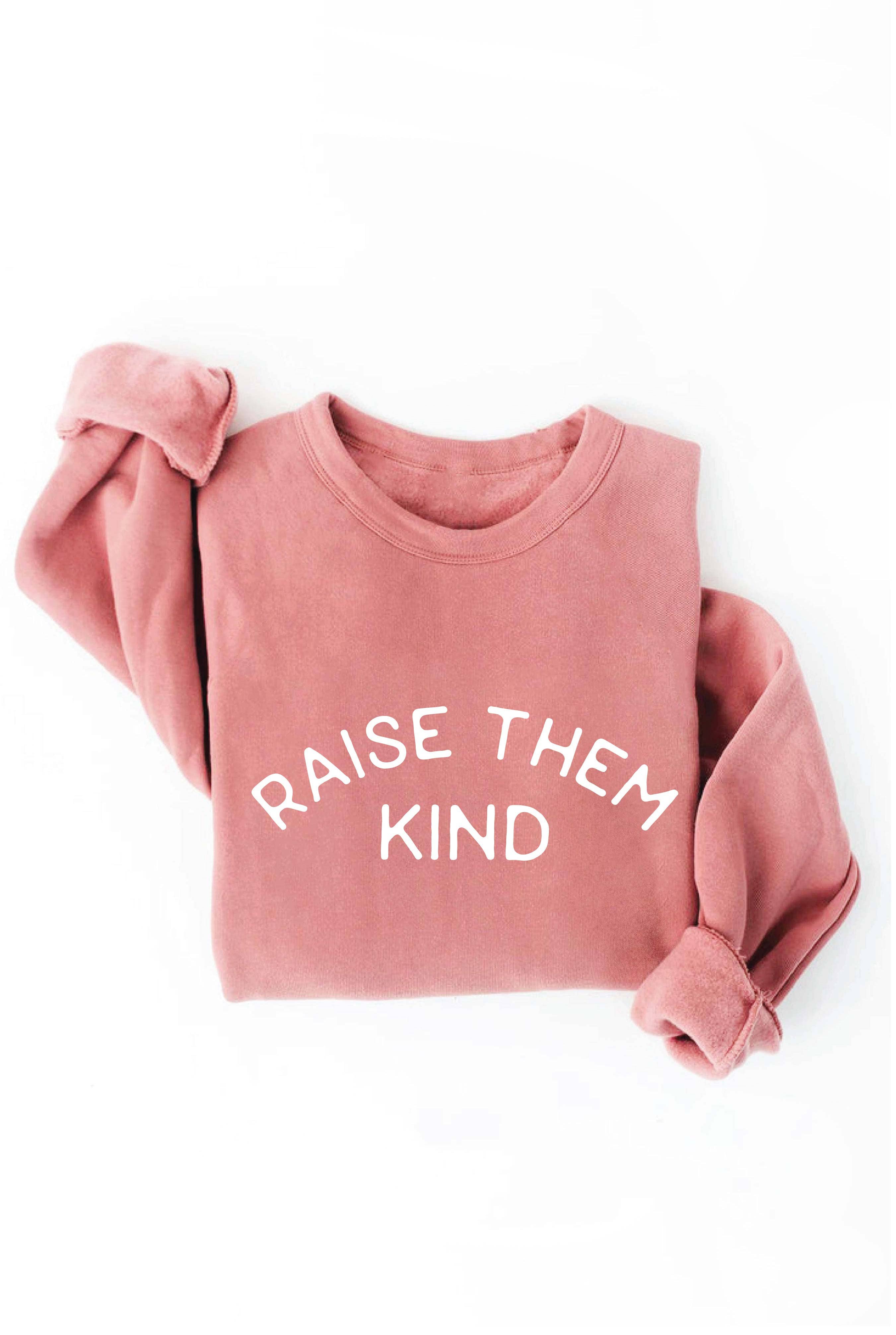 Raise Them Kind Graphic Sweatshirt T-Shirts, Hoodie | PodTeesHub.com