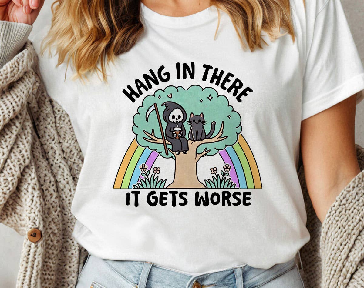 Hang in There It Gets Worse - Funny Cat Sassy T-Shirt Hoodie, Sweatshirt | PodTeesHub.com