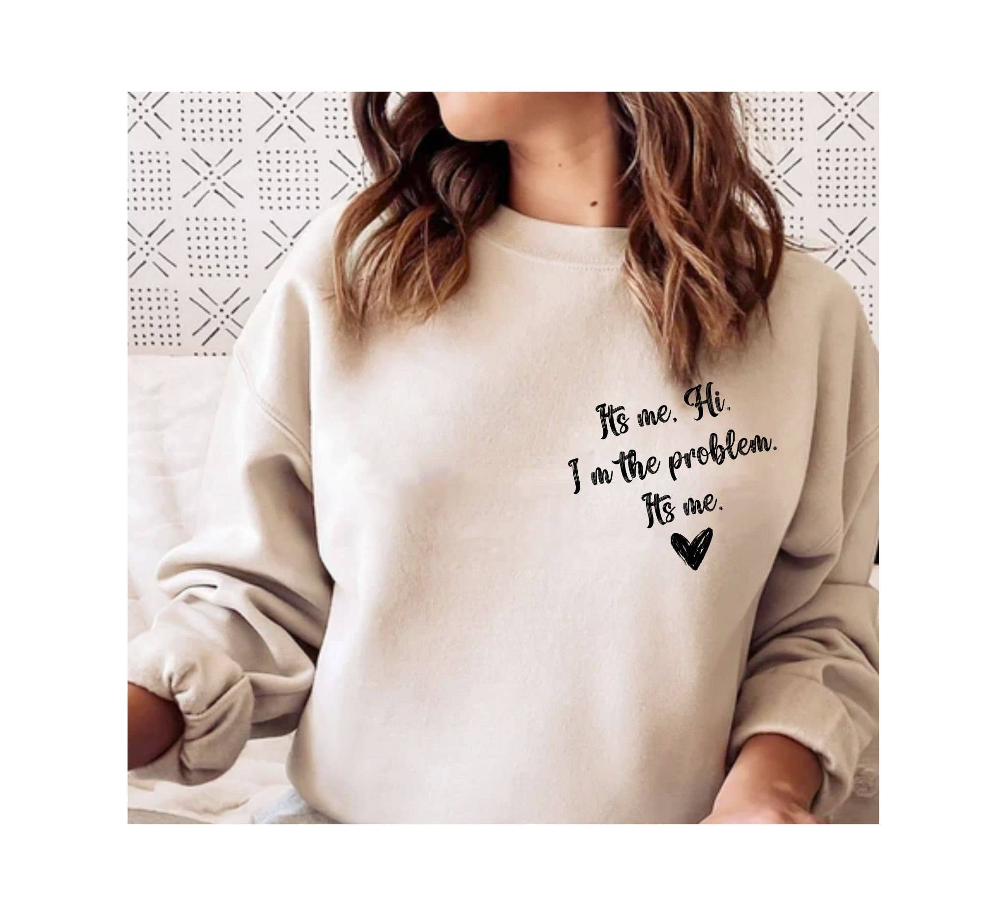 Embrace the Anti-Hero 'it's Me, I'm the Problem' Sweatshirt T-Shirts, Hoodie | PodTeesHub.com