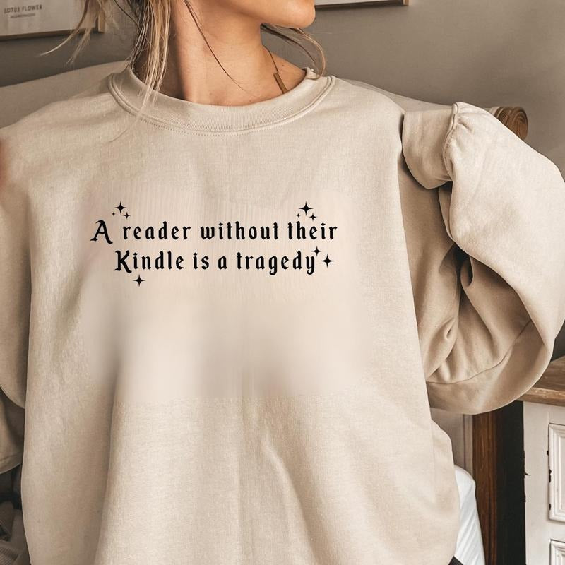A Reader Without Their Kindle Sweatshirt, Book Lover  Shirt, Funny Reading Graphic Tee, Cozy Bookworm Sweater Hoodie