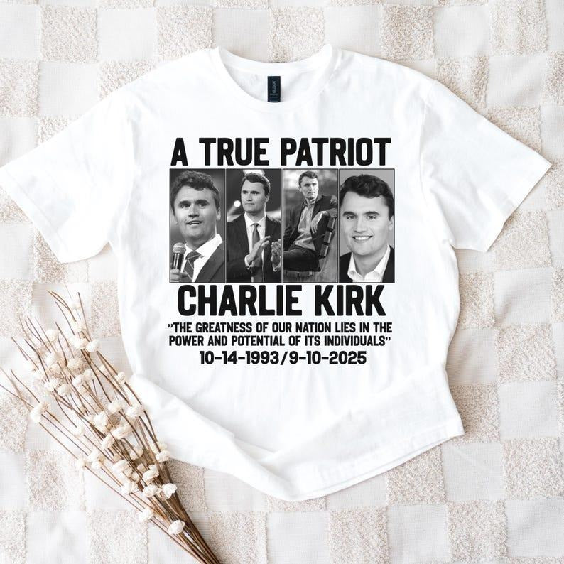 A True Patriot Charlie Kirk Shirt, Pray for Charlie Kirk Shirt, Charlie Kirk Assassination Shirt, Make America Great...