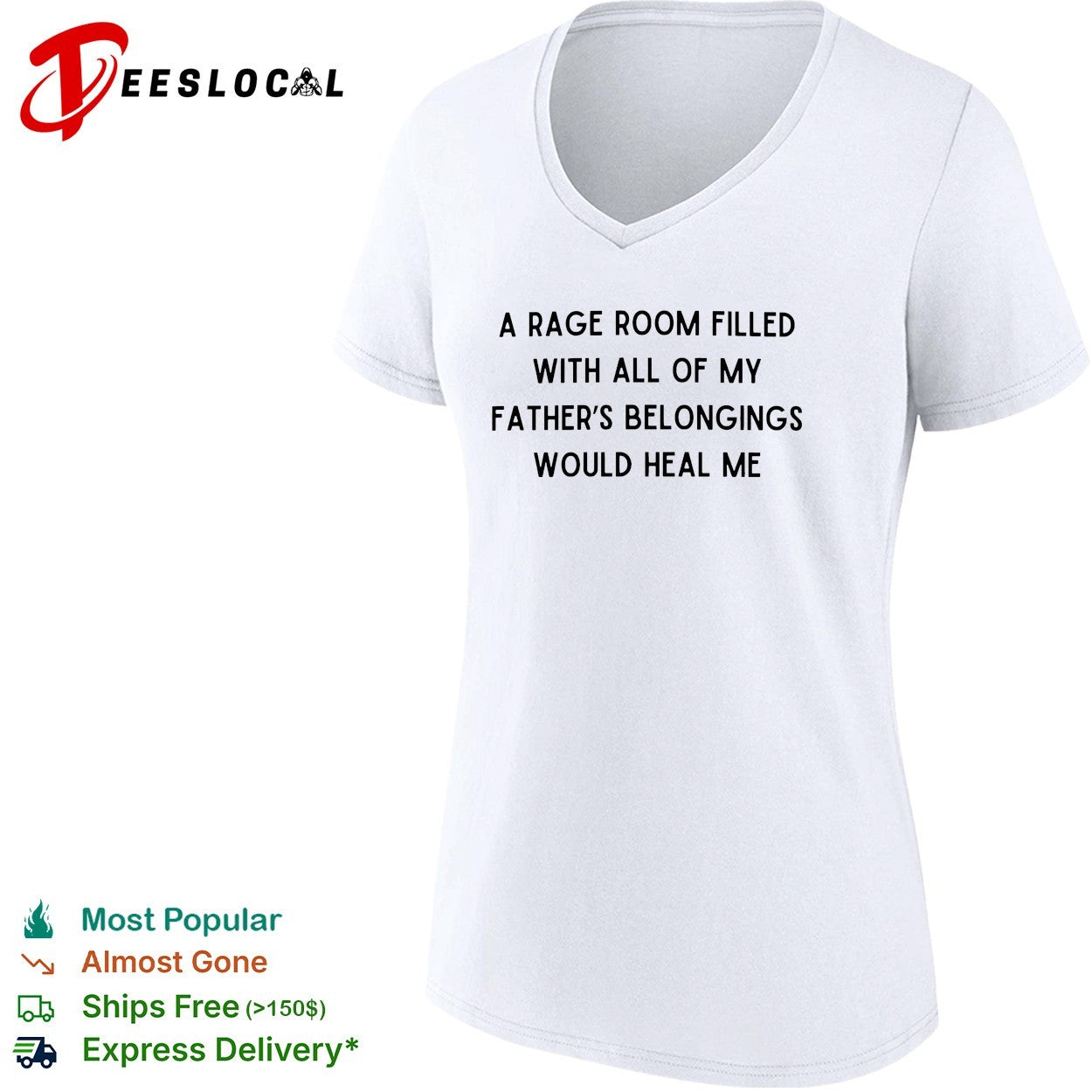 A rage room filled with all of my father’s belongings would heal me shirt