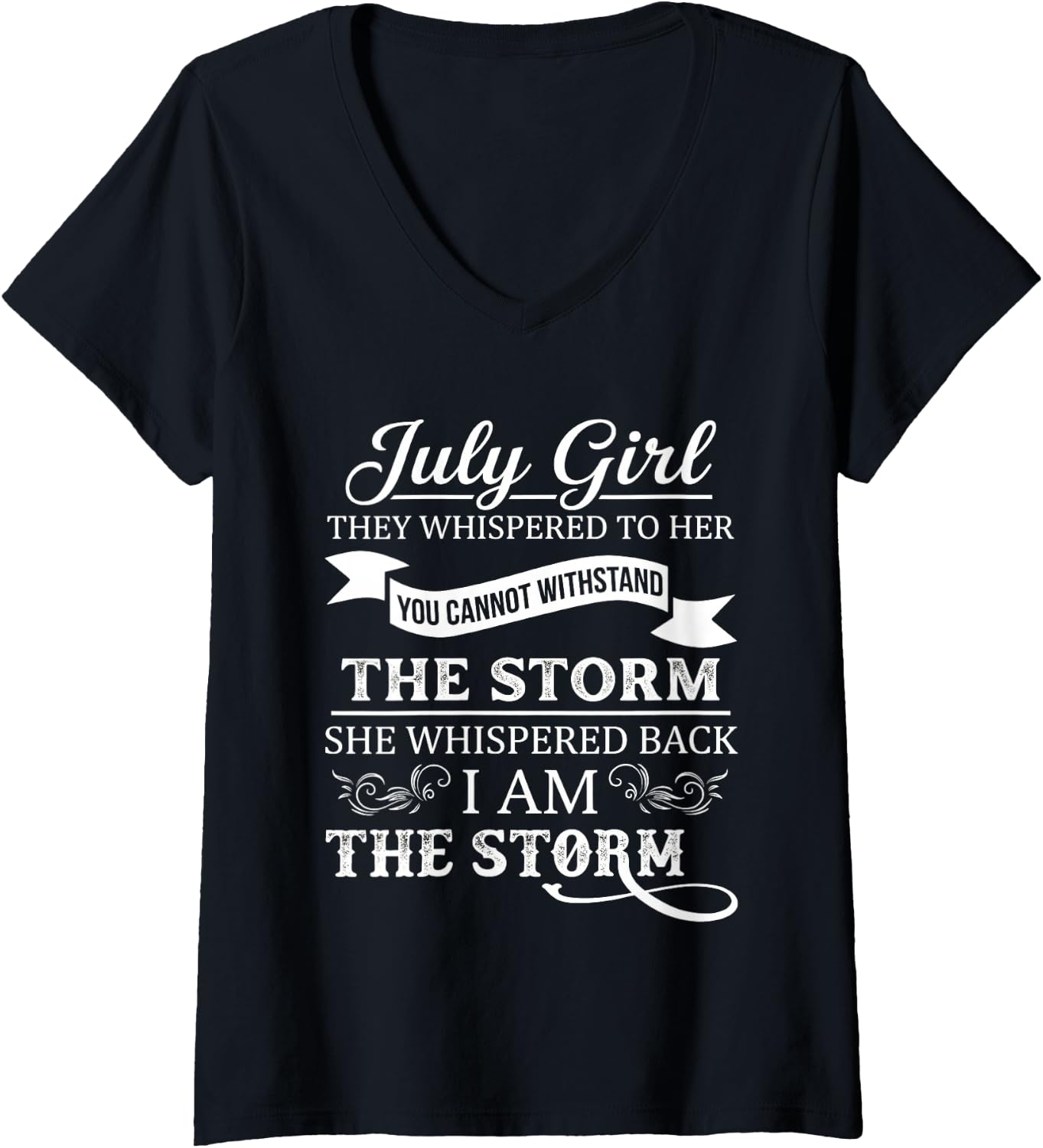Women's July Girl They Whispered to Her You Can't Withstand Birthday V-Neck T-Shirt