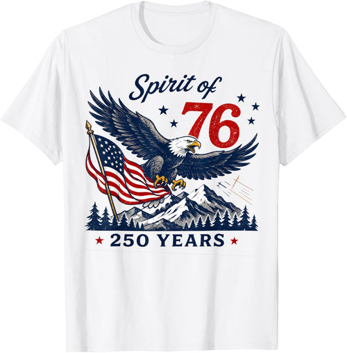 250 Years Spirit of 76 Eagle 4th of July T-Shirt