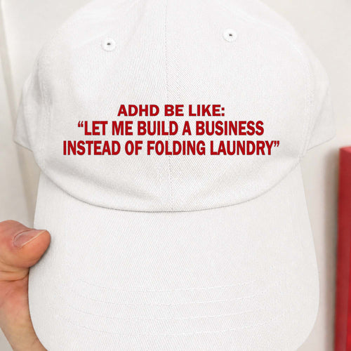 ADHD Be Like Let Me Build A Business Instead Of Folding Laundry Hat