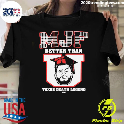 AEW MJF Better Than Texas Death Legend Shirt