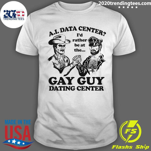 AI Data Center I’d Rather Be At The Gay Guy Dating Center Shirt