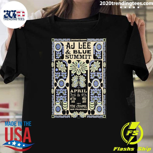 AJ Lee and Blue Summit April 3rd – 4th, 2026 the Chapel San Francisco CA Shirt