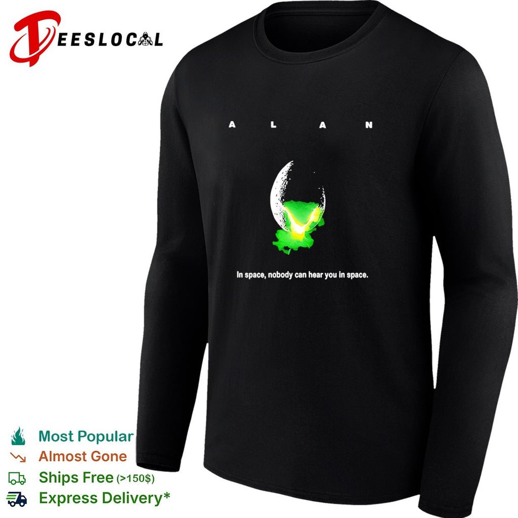 ALAN In space nobody can hear you in space Alien Movie shirt