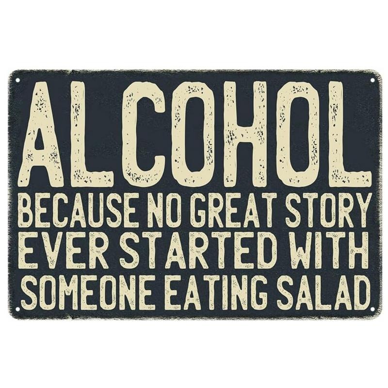 ALCOHOL BECAUSE NO GREAT STORY EVER STARTS WITH SOMEONE EATING A SALAD Funny Man Cave 8x12 aluminum sign for home decor...