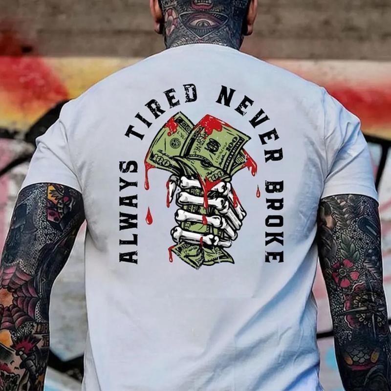 ALWAYS TIRED NEVER BROKE Hand Bone Black Print T-shirt, Top Menswear, Cotton Tee Shirt Casual Streetwear Hoodie, Sweatshirt
