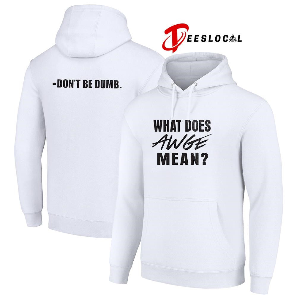 ASAP what does AWGE mean don’t be dumb text shirt
