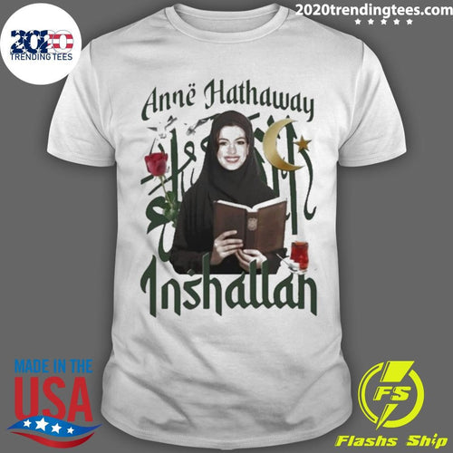 Actor Inshallah Anne Hathaway Inshallah Shirt