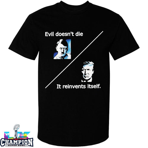 Adolf Hitler And Trump Evil Doesn’t Die It Reinvents Itself T-shirts