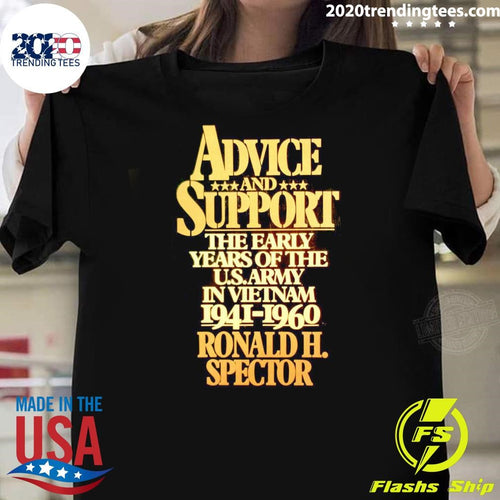 Advice Support The Early Years Of The U.S. Army In VietNam 1941-1960 Ronald H. Spector 6 Shirt