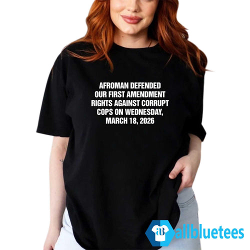 Afroman Defended Our First Amendment Rights Against Corrupt Cops On Wednesday Shirt
