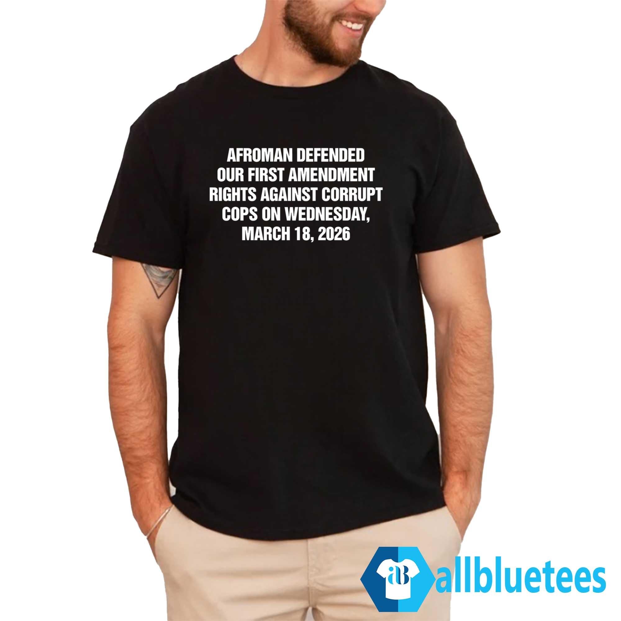 Afroman Defended Our First Amendment Rights Against Corrupt Cops On Wednesday Shirt
